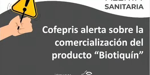 Alerta COFEPRIS por comercialización de producto “Biotiquín”