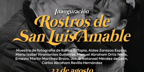 Gobierno de la Capital invita a la exposición fotográfica “Rostros de San Luis Amable”